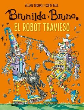 BRUNILDA Y BRUNO. EL ROBOT TRAVIESO | 9788417757120 | THOMAS, VALERIE; KORKY, PAUL | Llibreria Drac - Librería de Olot | Comprar libros en catalán y castellano online