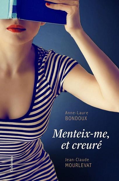 MENTEIX-ME, ET CREURÉ | 9788466422611 | BONDOUX, ANNE-LAURE; MOURLEVAT, JEAN-CLAUDE | Llibreria Drac - Llibreria d'Olot | Comprar llibres en català i castellà online