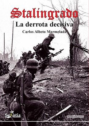 STALINGRADO. LA DERROTA DEFINITIVA | 9788416921355 | MARMELADA, CARLOS ALBERTO | Llibreria Drac - Llibreria d'Olot | Comprar llibres en català i castellà online