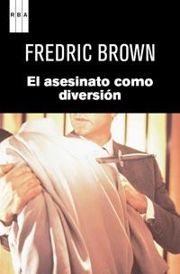 ASESINATO COMO DIVERSION, EL | 9788490061367 | BROWN, FREDERIC | Llibreria Drac - Llibreria d'Olot | Comprar llibres en català i castellà online