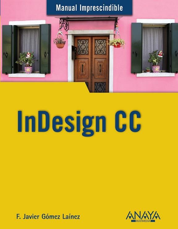 INDESIGN CC | 9788441535145 | GOMEZ, JAVIER | Llibreria Drac - Librería de Olot | Comprar libros en catalán y castellano online