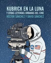 KUBRICK EN LA LUNA | 9788416544240 | SÁNCHEZ, HÉCTOR | Llibreria Drac - Librería de Olot | Comprar libros en catalán y castellano online