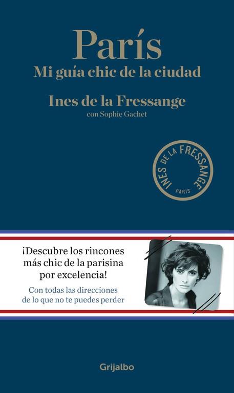 PARÍS. MI GUÍA CHIC DE LA CIUDAD | 9788416449309 | DE LA FRESSANGE, INES; GACHET, SOPHIE | Llibreria Drac - Librería de Olot | Comprar libros en catalán y castellano online