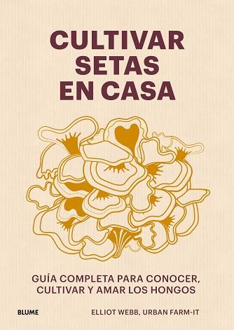 CULTIVAR SETAS EN CASA | 9788419785060 | WEBB, ELLIOT | Llibreria Drac - Llibreria d'Olot | Comprar llibres en català i castellà online