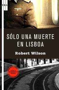 SOLO UNA MUERTE EN LISBOA | 9788498675566 | WILSON, ROBERT | Llibreria Drac - Llibreria d'Olot | Comprar llibres en català i castellà online