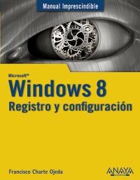 WINDOWS 8  REGISTRO Y CONFIGURACION | 9788441532717 | CHARTE, FRANCISCO | Llibreria Drac - Librería de Olot | Comprar libros en catalán y castellano online