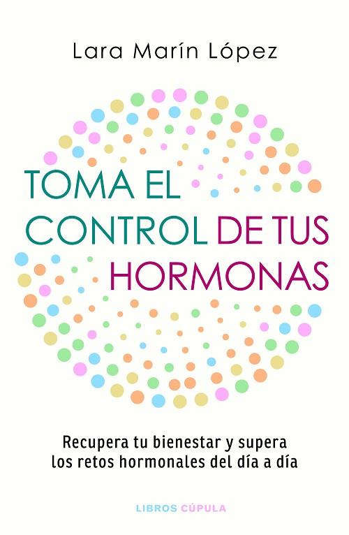 TOMA EL CONTROL DE TUS HORMONAS | 9788448042134 | MARÍN LÓPEZ, LARA | Llibreria Drac - Llibreria d'Olot | Comprar llibres en català i castellà online