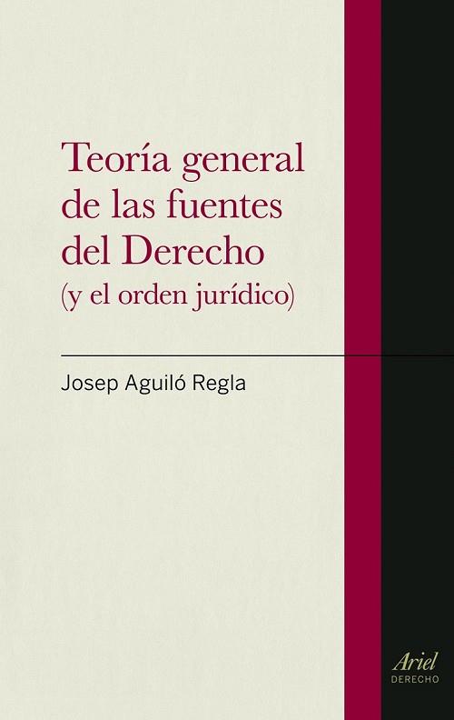 TEORÍA GENERAL DE LAS FUENTES DEL DERECHO Y EL ORDEN JURIDIC | 9788434470620 | AGUILO, JOSEP | Llibreria Drac - Librería de Olot | Comprar libros en catalán y castellano online