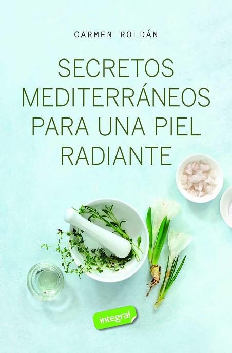 SECRETOS MEDITERRÁNEOS PARA UNA PIEL RADIANTE | 9788411327572 | ROLDÁN, CARMEN | Llibreria Drac - Llibreria d'Olot | Comprar llibres en català i castellà online