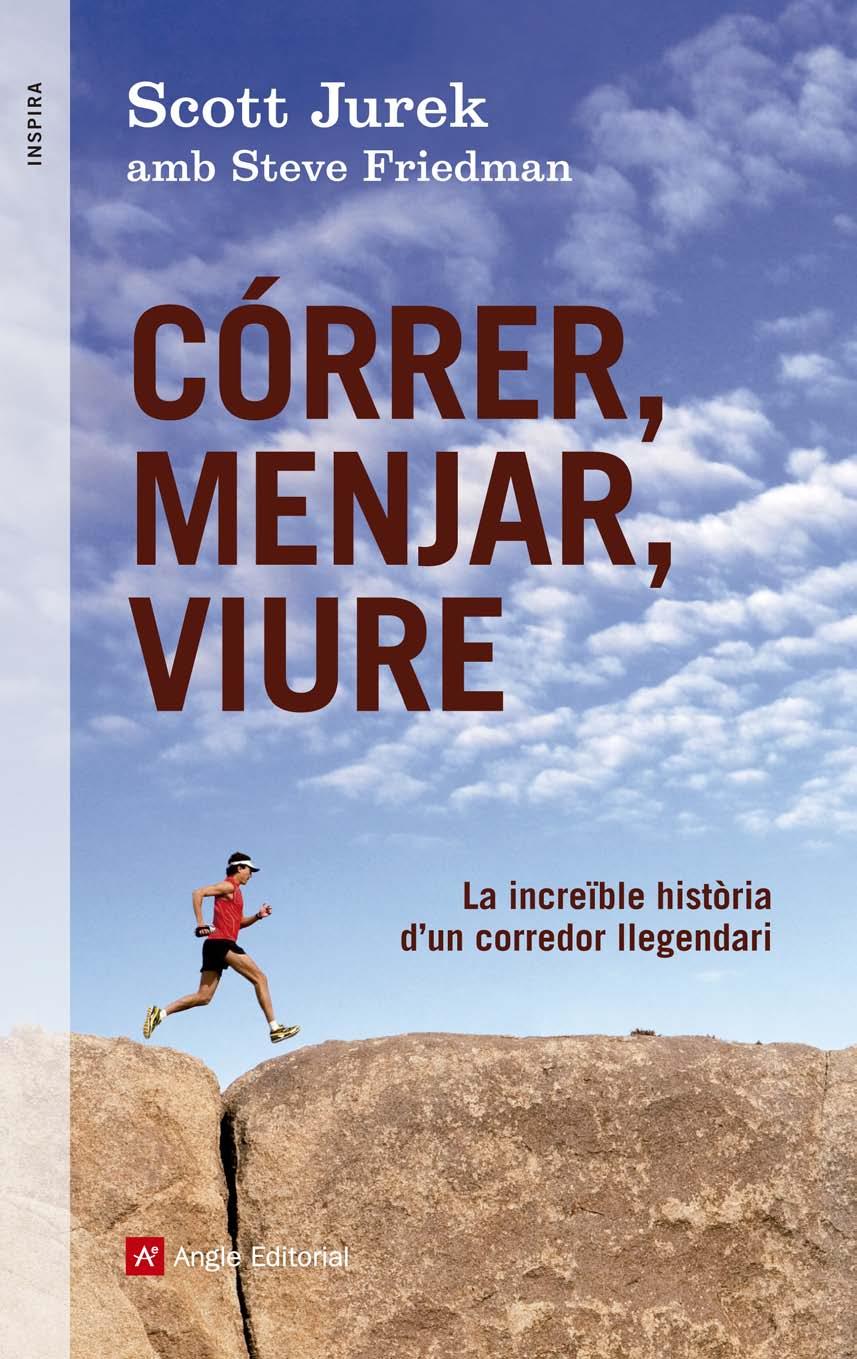 CORRER MENJAR VIURE | 9788415695233 | JUREK, SCOTT / FRIEDMAN, STEVE | Llibreria Drac - Librería de Olot | Comprar libros en catalán y castellano online