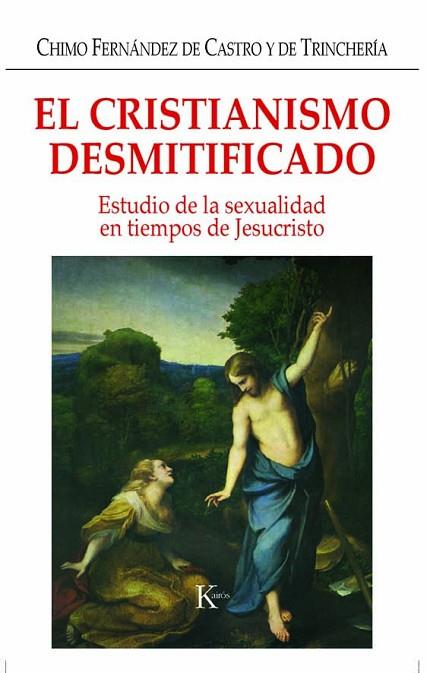 CRISTIANISMO DESMITIFICADO, EL | 9788472456334 | FERNANDEZ DE CASTRO, CHIMO | Llibreria Drac - Librería de Olot | Comprar libros en catalán y castellano online