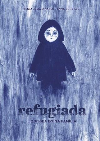 REFUGIADA. L'ODISSEA D'UNA FAMILIA | 9788424660475 | JULIÀ, TESSA; GORDILLO, ANNA | Llibreria Drac - Librería de Olot | Comprar libros en catalán y castellano online