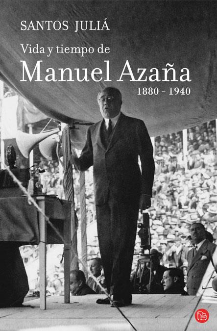 VIDA Y TIEMPO DE MANUEL AZAÑA 1880 1940 | 9788466324397 | JULIA, SANTOS | Llibreria Drac - Librería de Olot | Comprar libros en catalán y castellano online