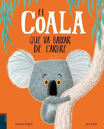 COALA QUE VA BAIXAR DE L'ARBRE, EL | 9788447935758 | BRIGHT, RACHEL | Llibreria Drac - Llibreria d'Olot | Comprar llibres en català i castellà online