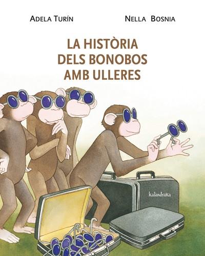 HISTÒRIA DELS BONOBOS AMB ULLERES, LA | 9788484648338 | TURÍN, ADELA/BOSNIA, NELLA | Llibreria Drac - Llibreria d'Olot | Comprar llibres en català i castellà online