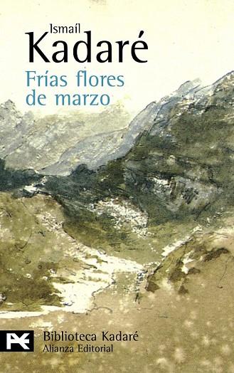 FRIAS FLORES DE MARZO | 9788420649924 | KADARE, ISMAIL | Llibreria Drac - Librería de Olot | Comprar libros en catalán y castellano online