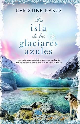 ISLA DE LOS GLACIARES AZULES, LA | 9788490701898 | KABUS, CHRISTINE | Llibreria Drac - Llibreria d'Olot | Comprar llibres en català i castellà online