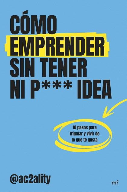 CÓMO EMPRENDER SIN TENER NI PUTA IDEA | 9788427053076 | AC2ALITY | Llibreria Drac - Llibreria d'Olot | Comprar llibres en català i castellà online