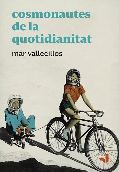 COSMONAUTES DE LA QUOTIDIANITAT | 9788412295658 | VALLECILLOS, MAR | Llibreria Drac - Llibreria d'Olot | Comprar llibres en català i castellà online