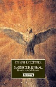 IMAGENES DE LA ESPERANZA.ITINERARIOS POR EL AÐO LITURGICO | 9788474904765 | RATZINGER, JOSEPH | Llibreria Drac - Librería de Olot | Comprar libros en catalán y castellano online