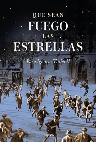 QUE SEAN FUEGO LAS ESTRELLAS | 9788498929621 | PACO IGNACIO TAIBO II | Llibreria Drac - Librería de Olot | Comprar libros en catalán y castellano online