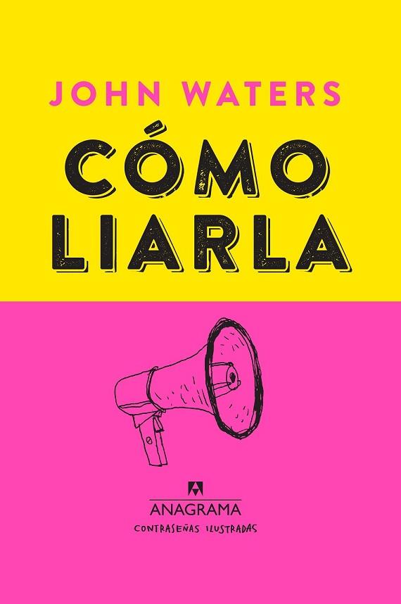 CÓMO LIARLA | 9788433901460 | WATERS, JOHN | Llibreria Drac - Librería de Olot | Comprar libros en catalán y castellano online