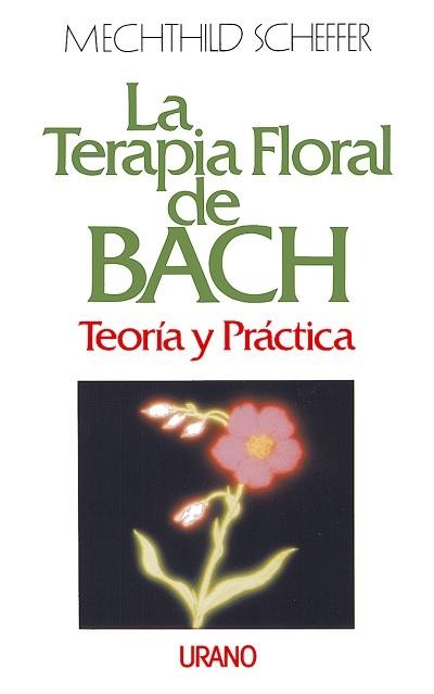 TERAPIA FLORAL DE BACH, LA : TEORIA | 9788479530273 | Scheffer, Mechthild | Llibreria Drac - Llibreria d'Olot | Comprar llibres en català i castellà online