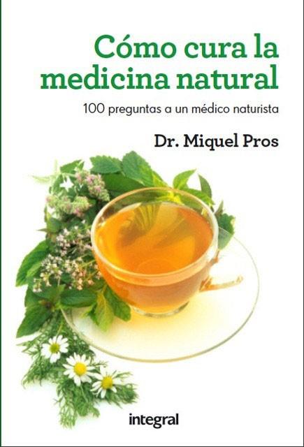 COMO CURA LA MEDICINA NATURAL | 9788415541080 | PROS, MIQUEL | Llibreria Drac - Librería de Olot | Comprar libros en catalán y castellano online