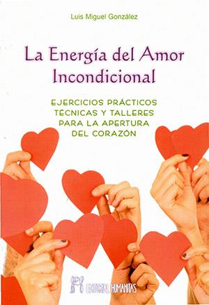 ENERGIA DEL AMOR INCONDICIONAL, LA | 9788479104849 | GONZÁLEZ, LUIS MIGUEL | Llibreria Drac - Librería de Olot | Comprar libros en catalán y castellano online