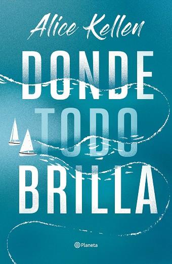 DONDE TODO BRILLA | 9788408269281 | KELLEN, ALICE | Llibreria Drac - Librería de Olot | Comprar libros en catalán y castellano online
