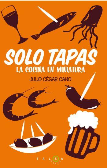 SÓLO TAPAS LA COCINA EN MINIATURA | 9788496599949 | CANO, JULIO CESAR | Llibreria Drac - Llibreria d'Olot | Comprar llibres en català i castellà online