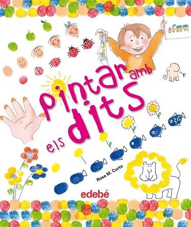 PINTAR AMB ELS DITS | 9788468301969 | CURTO, ROSA MARÍA | Llibreria Drac - Librería de Olot | Comprar libros en catalán y castellano online