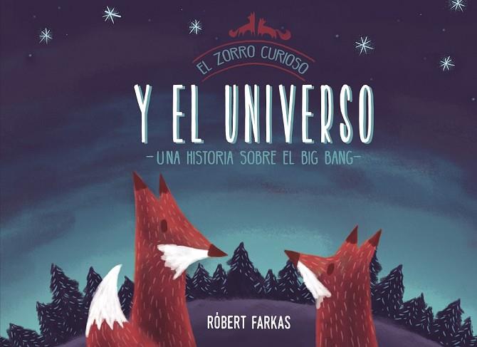 ZORRO CURIOSO Y EL UNIVERSO, EL. UNA HISTORIA SOBRE EL BIG BANG | 9788448851439 | FARKAS, ROBERT | Llibreria Drac - Llibreria d'Olot | Comprar llibres en català i castellà online