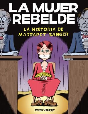 MUJER REBELDE, LA: LA HISTORIA DE MARGARET SANGER | 9788415724674 | BAGGE, PETER | Llibreria Drac - Llibreria d'Olot | Comprar llibres en català i castellà online