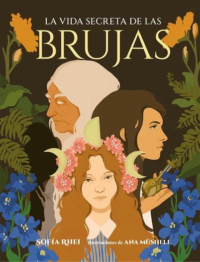 VIDA SECRETA DE LAS BRUJAS, LA | 9788410378179 | RHEI, SOFÍA; MÜSHELL, ANA | Llibreria Drac - Llibreria d'Olot | Comprar llibres en català i castellà online