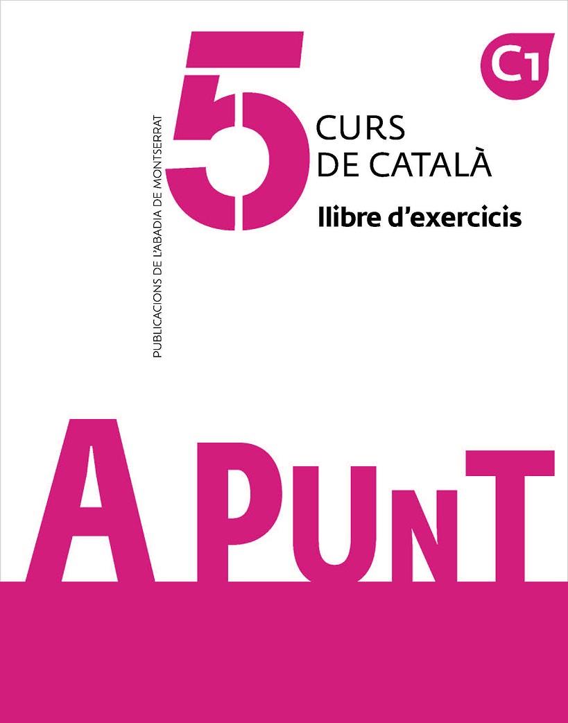 A PUNT. CURS DE CATALÀ. LLIBRE D'EXERCICIS, 5 | 9788491912279 | VILAGRASA GRANDIA, ALBERT | Llibreria Drac - Llibreria d'Olot | Comprar llibres en català i castellà online