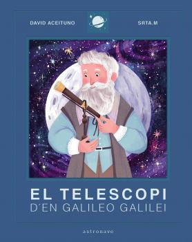 TELESCOPI D'EN GALILEO GALILEI, EL | 9788467943443 | ACEITUNO, DAVID; SRTA.M | Llibreria Drac - Llibreria d'Olot | Comprar llibres en català i castellà online