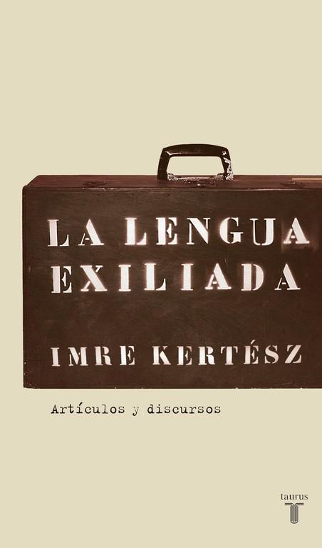 LENGUA EXILIADA, LA | 9788430606085 | KERTESZ, IMRE | Llibreria Drac - Llibreria d'Olot | Comprar llibres en català i castellà online