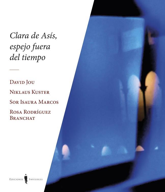 CLARA DE ASÍS, ESPEJO FUERA DE TIEMPO | 9788412579390 | KUSTER, NIKLAUS; JOU, DAVID; MARCOS, SOR ISAURA; RODRÍGUEZ, ROSA | Llibreria Drac - Llibreria d'Olot | Comprar llibres en català i castellà online