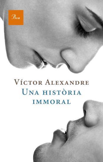 HISTORIA INMORAL, UNA | 9788475880235 | ALEXANDRE, VICTOR | Llibreria Drac - Llibreria d'Olot | Comprar llibres en català i castellà online