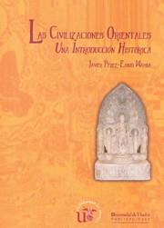 CIVILIZACIONES ORIENTALES, LAS: UNA INTRODUCCION HISTORICA | 9788415147350 | PÉREZ-EMBID WAMBA, JAVIER | Llibreria Drac - Librería de Olot | Comprar libros en catalán y castellano online