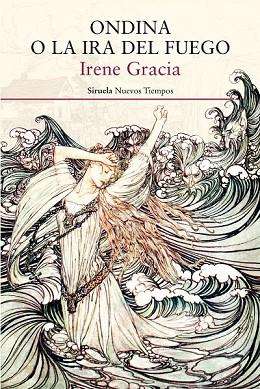 ONDINA O LA IRA DEL FUEGO | 9788417041298 | GRACIA, IRENE | Llibreria Drac - Llibreria d'Olot | Comprar llibres en català i castellà online