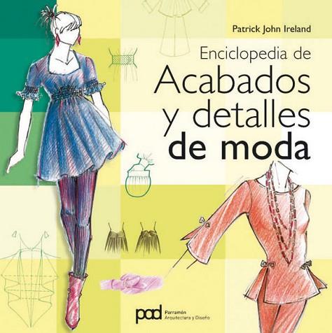 ENCICLOPEDIA DE ACABADOS Y DETALLES DE MODA | 9788434234499 | IRELAND, PATRICK JOHN | Llibreria Drac - Librería de Olot | Comprar libros en catalán y castellano online