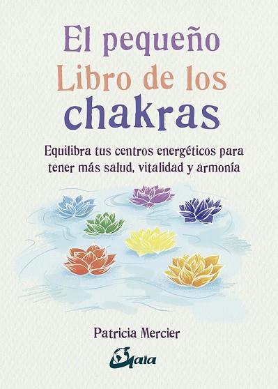 PEQUEÑO LIBRO DE LOS CHAKRAS, EL | 9788484456834 | MERCIER, PATRICIA | Llibreria Drac - Librería de Olot | Comprar libros en catalán y castellano online