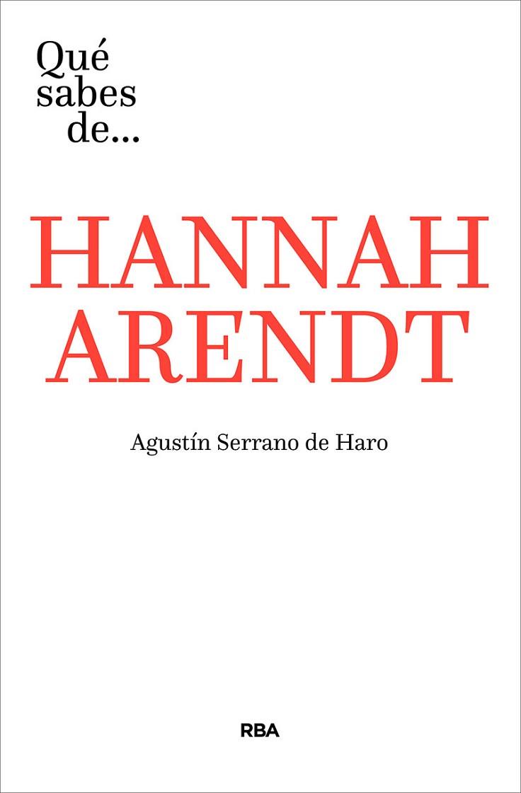 QUÉ SABES DE HANNAH ARENDT | 9788491871293 | SERRANO DE HARO, AGUSTÍN | Llibreria Drac - Librería de Olot | Comprar libros en catalán y castellano online
