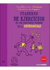 CUADERNO DE EJERCICIOS DE LOS FABULOSOS PODERES DE LA GENEROSIDAD | 9788415612315 | THALMAN, YVES-ALEXANDRE | Llibreria Drac - Llibreria d'Olot | Comprar llibres en català i castellà online