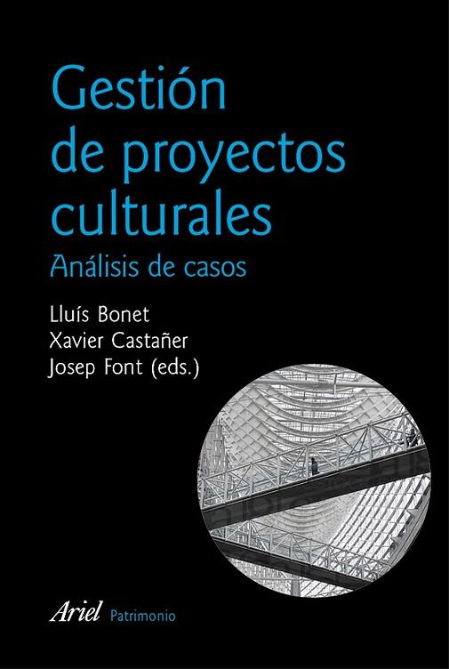 GESTION DE PROYECTOS CULTURALES: ANALISIS DE CASOS | 9788434428911 | JOAN FONT/LLUÍS BONET/XAVIER CASTAÑER | Llibreria Drac - Librería de Olot | Comprar libros en catalán y castellano online