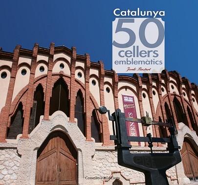 CATALUNYA. 50 CELLERS EMBLEMATICS | 9788415456490 | BASTART, JORDI | Llibreria Drac - Librería de Olot | Comprar libros en catalán y castellano online