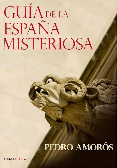 GUIA DE LA ESPAÑA MISTERIOSA | 9788448047412 | PEDRO AMORÓS SOGORB | Llibreria Drac - Llibreria d'Olot | Comprar llibres en català i castellà online