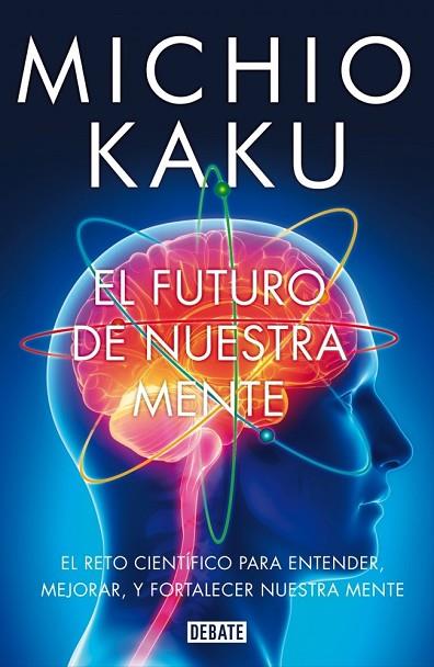 FUTURO DE NUESTRA MENTE, EL | 9788499923925 | KAKU, MICHIO | Llibreria Drac - Librería de Olot | Comprar libros en catalán y castellano online